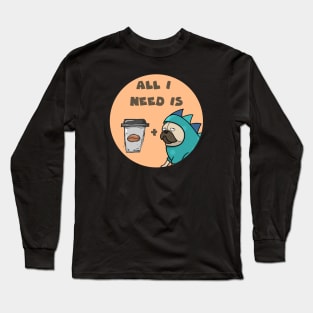 All I need is coffee and my dog Long Sleeve T-Shirt